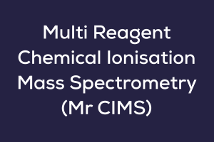 Multi Reagent Chemical Ionisation Mass Spectrometry (Mr CIMS)